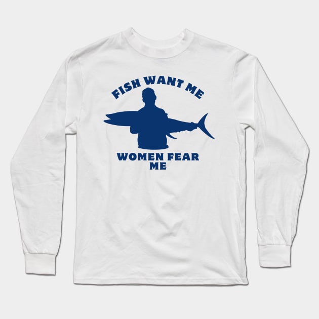 Women Want Me Fish Fear Me Long Sleeve T-Shirt by GraphGeek